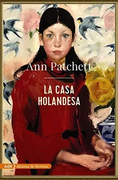La Casa Holandesa - Ann Patchett