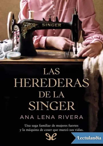 Las herederas de la Singer de Ana Lena Rivera, portada del libro