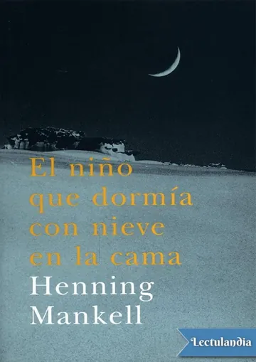 El niño que dormía con nieve en la cama de Henning Mankell, portada del libro