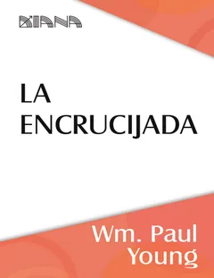 La encrucijada - Wm. Paul Young