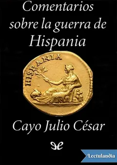Comentarios sobre la guerra de Hispania - Cayo Julio César