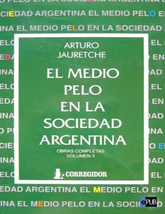 El medio pelo en la sociedad argent - Arturo Jauretche
