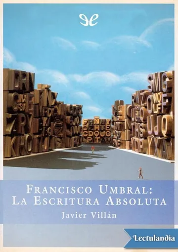 Francisco Umbral: La escritura absoluta de Javier Villán, portada del libro