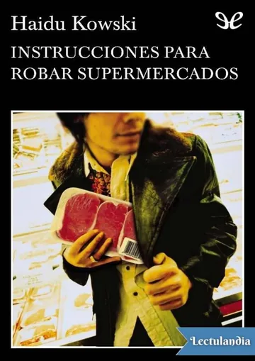 Instrucciones para robar supermercados de Haidu Kowski, portada del libro