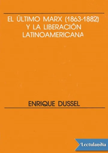El último Marx (1863-1882) y la liberación latinoamericana. de Enrique Dussel, portada del libro