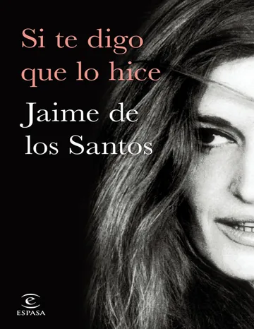Si te digo que lo hice de Jaime de los Santos, portada del libro