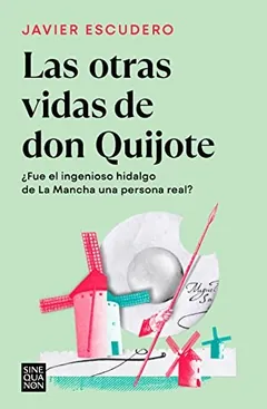Las otras vidas de don Quijote - Javier Escudero