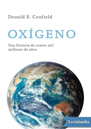 Oxígeno. Una historia de cuatro mil millones de años de Donald E. Canfield, portada del libro