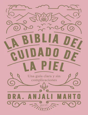 La biblia del cuidado de la piel de Dra Anjali Mahto, portada del libro
