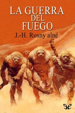 La guerra del fuego - J.-H. Rosny
