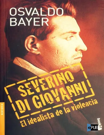 Severino Di Giovanni. El idealista de la violencia de Osvaldo Bayer, portada del libro