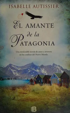 El amante de la Patagonia - Isabelle Autissier