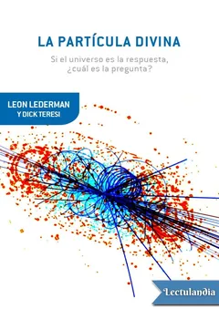 La partícula divina - Dick Teresi Leon M. Lederman