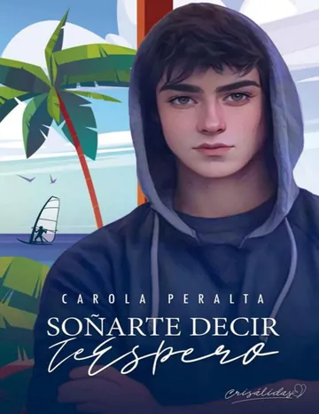 Soñarte decir "Te Espero" (Serie Crisálidas #2) de Carola Peralta, portada del libro