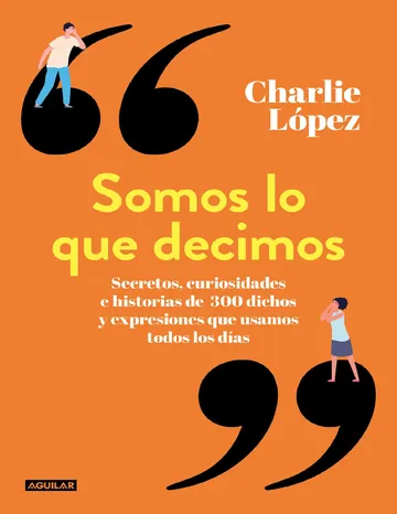 Somos lo que decimos de Charlie Lopez, portada del libro