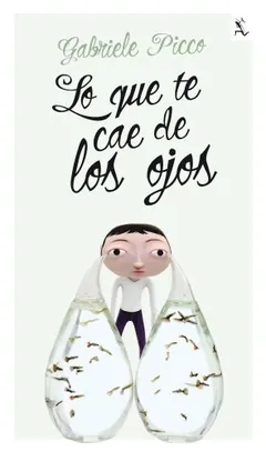 Lo que te cae de los ojos - Gabriele Picco