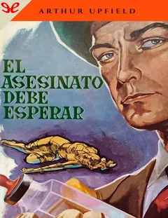 El asesinato debe esperar - Arthur Upfield