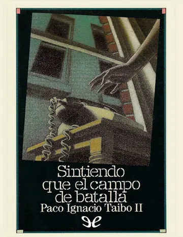 Sintiendo que el campo de batalla… de Paco Ignacio Taibo II, portada del libro