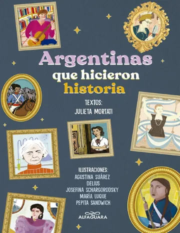 Argentinas que hicieron historia de Julieta Mortati, portada del libro