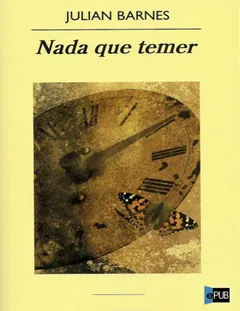 Nada que temer - Julian Barnes
