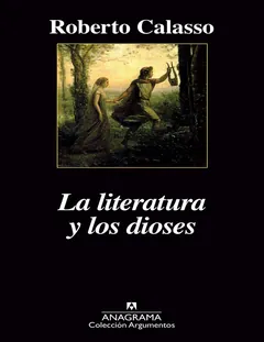 La literatura y los dioses - Roberto Calasso