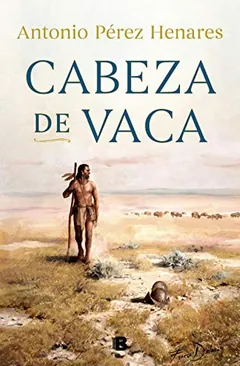 Cabeza de Vaca - Antonio Perez Henares