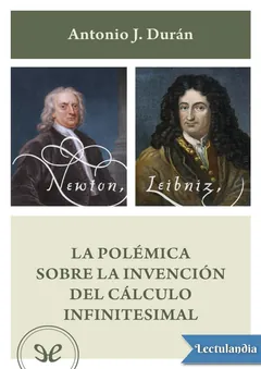 La polémica sobre la invención del cálculo infinitesimal - Antonio J. Durán Guardeño