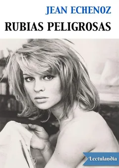 Rubias peligrosas - Jean Echenoz
