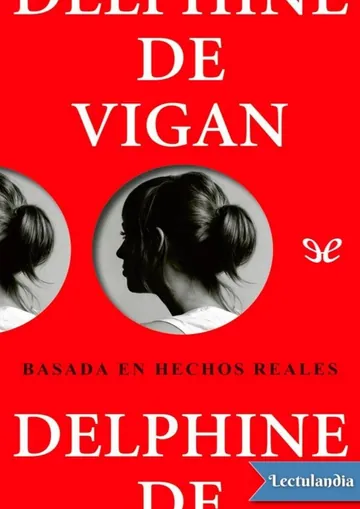 Basada en hechos reales de Delphine De Vigan, portada del libro