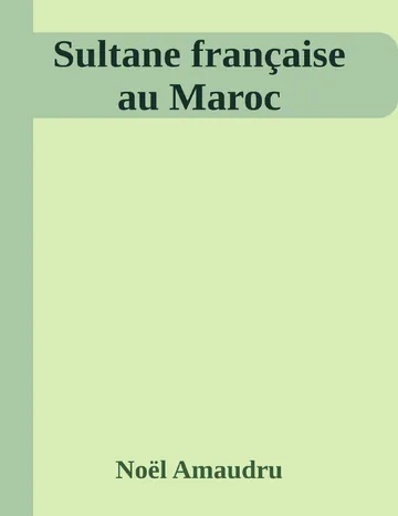 Sultane française au Maroc de Noël Amaudru, couverture du livre