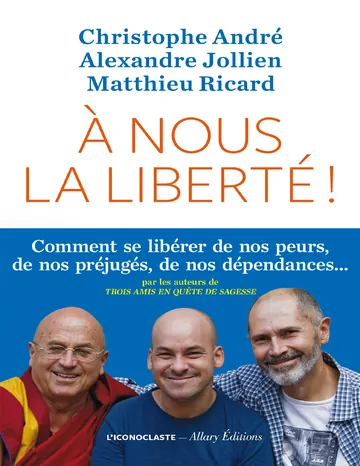 A nous la liberté ! de Christophe André, Alexandre Jollien, Matthieu Ricard, couverture du livre