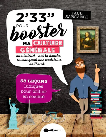 2'33'' minutes pour booster ma culture générale aux toilettes, sous la douche, en mangeant une madeleine de Proust de Paul Saegaert, couverture du livre