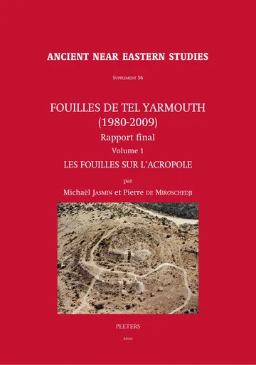 Fouilles de Tel Yarmouth (1980-2009). Rapport final. Volume 1 de de Miroschedji P.R. Jasmin M., couverture du livre