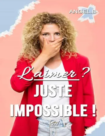 L'aimer ? Juste impossible ! (French Edition) d’Angel .B, couverture du livre