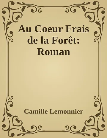 Au Coeur Frais de la Forêt: Roman de Camille Lemonnier, couverture du livre