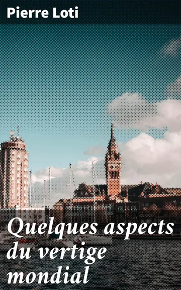 Quelques aspects du vertige mondial de Pierre Loti, couverture du livre