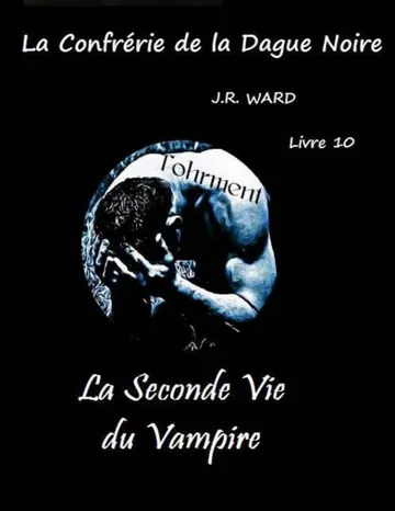 T10. La Seconde Vie du Vampire de J. R. Ward, couverture du livre