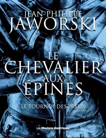 Le chevalier aux épines T1 : Le tournoi des preux de Jean-Philippe Jaworski, couverture du livre
