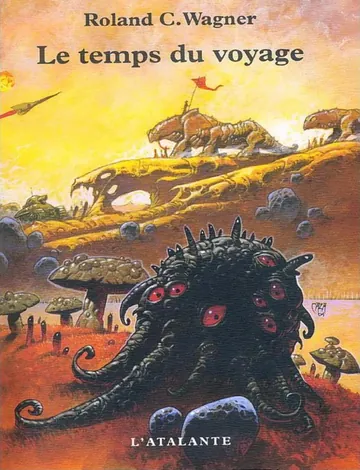 -Le temps du voyage de Roland C Wagner, couverture du livre