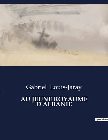 Au jeune royaume d'Albanie de Gabriel Louis Jaray, couverture du livre