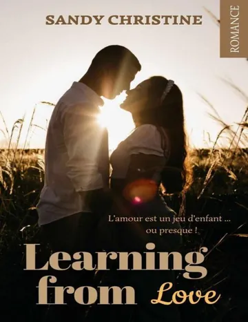 Learning from love: Une romance de seconde chance (French Edition) de Sandy Christine, couverture du livre