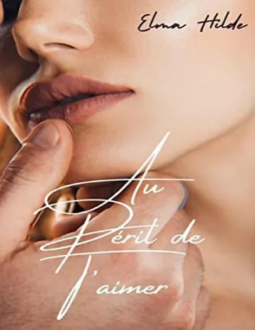 Au péril de t'aimer (French Edition) d’Elma Hilde, couverture du livre
