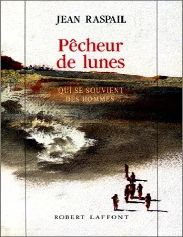 Pêcheur de lunes: qui se souvient des hommes-- de Jean Raspail, couverture du livre
