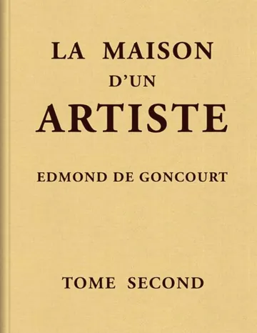 La maison d'un artiste, Tome 2 d’Edmond de Goncourt, couverture du livre