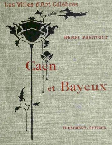 Caen et Bayeux d’Henri Prentout, couverture du livre