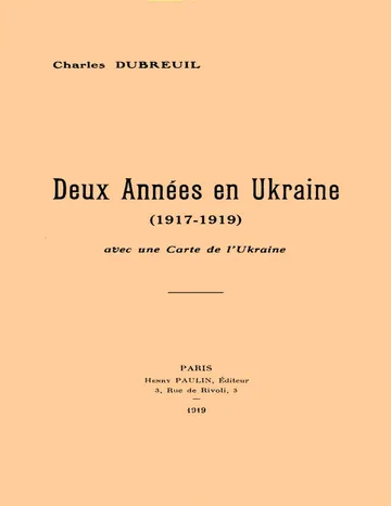 Deux années en Ukraine (1917-1919) / avec une carte de l'Ukraine. de Charles Dubreuil, couverture du livre