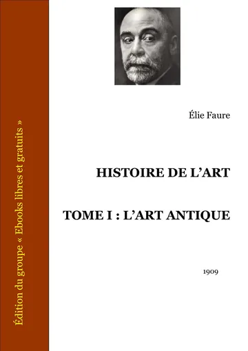 Histoire De L’art L’esprit Des Formes Tome I : L’art Antique d’Élie Faure, couverture du livre
