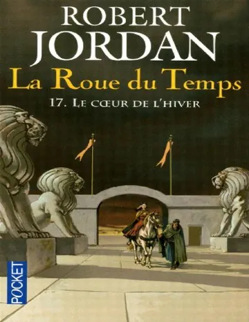 Fantasy/Jordan,Robert/La Roue du Temps/La Roue du Temps - 17 - Le coeur de l’hiver - Jordan,Robert de Robert Jordan, couverture du livre
