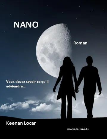 Nano - Vous devez savoir ce qu'il adviendra... de Keenan Locar, couverture du livre