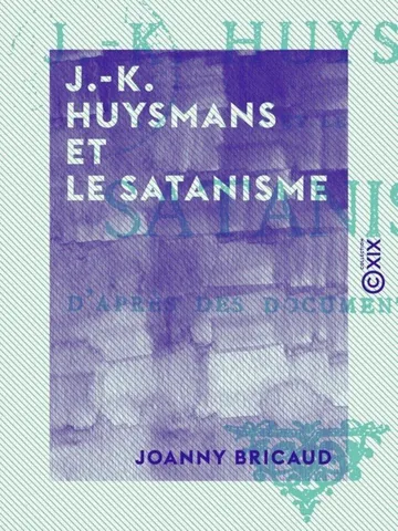 J.-K. Huysmans et le satanisme d'après des documents inédits de Joanny Bricaud, couverture du livre